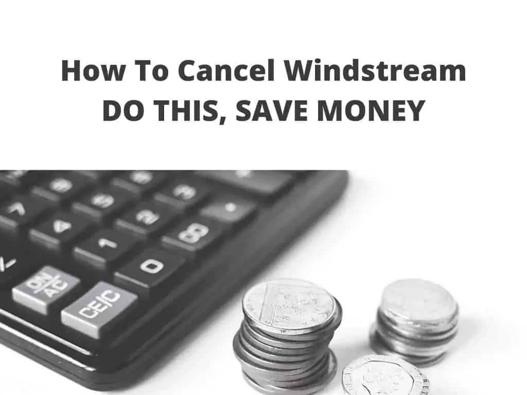 How To Cancel Windstream - do this, save money