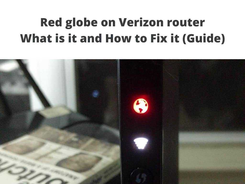 Red globe on Verizon router - What is it and How to Fix it (Guide)