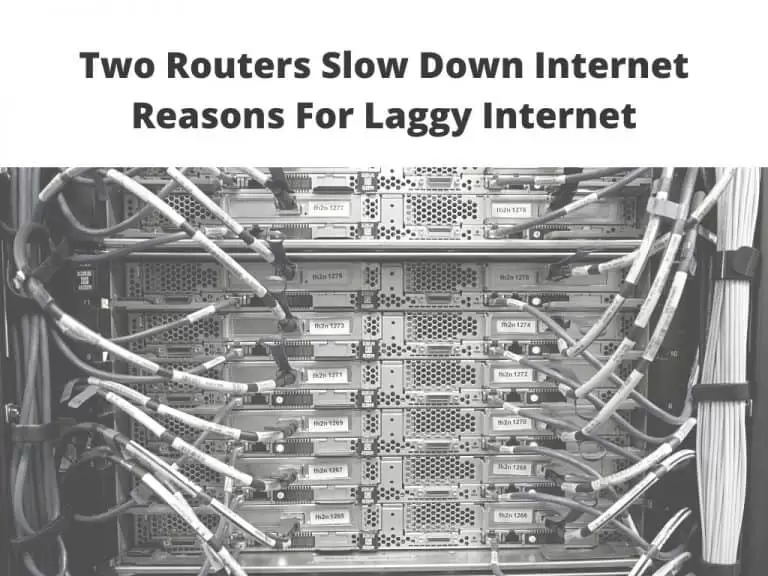Two Routers Slowing Down Internet - reasons for laggy internet