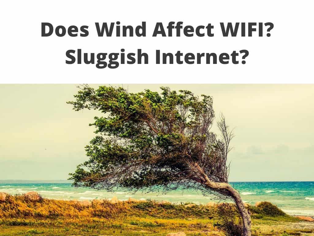 does Wind Affect WIFI? Sluggish internet?