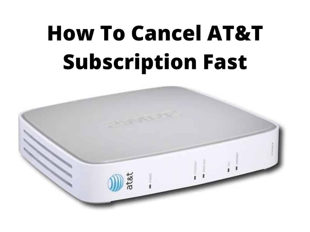 how to cancel at&t subscription fast