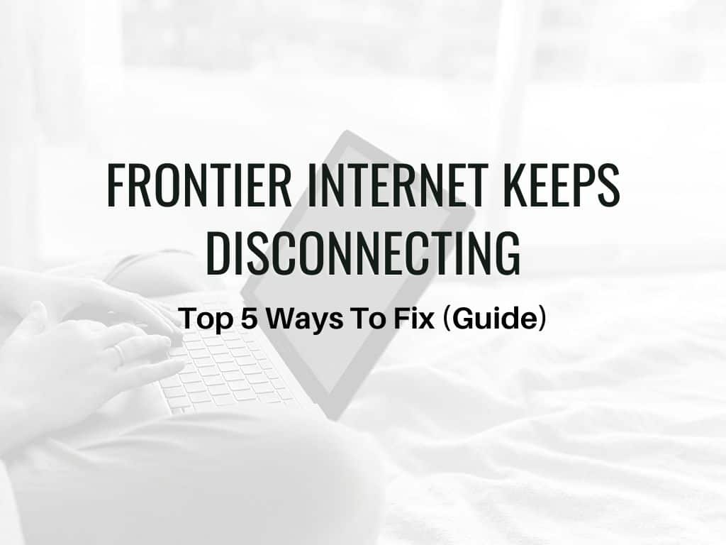 fix Frontier Internet Keeps Disconnecting