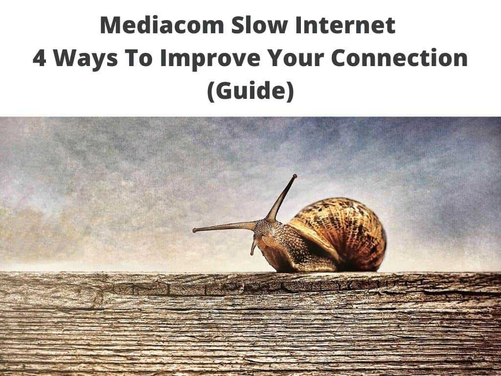 Mediacom Slow Internet - 4 Ways To Improve Your Connection Guide