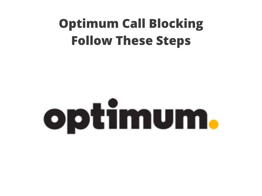 Optimum Call Blocking - Follow These Steps