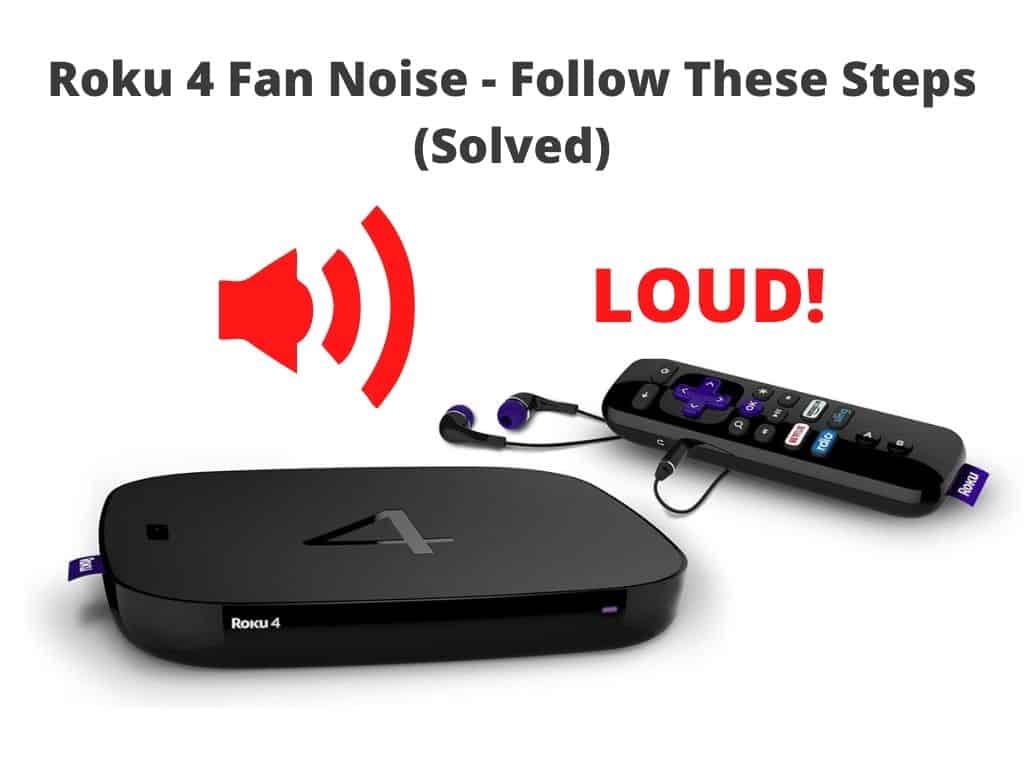 Solution Roku 4 Fan Noise