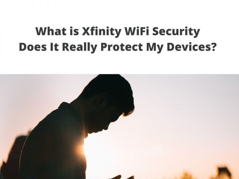 What is Xfinity WiFi Security – Does It Really Protect My Devices?
