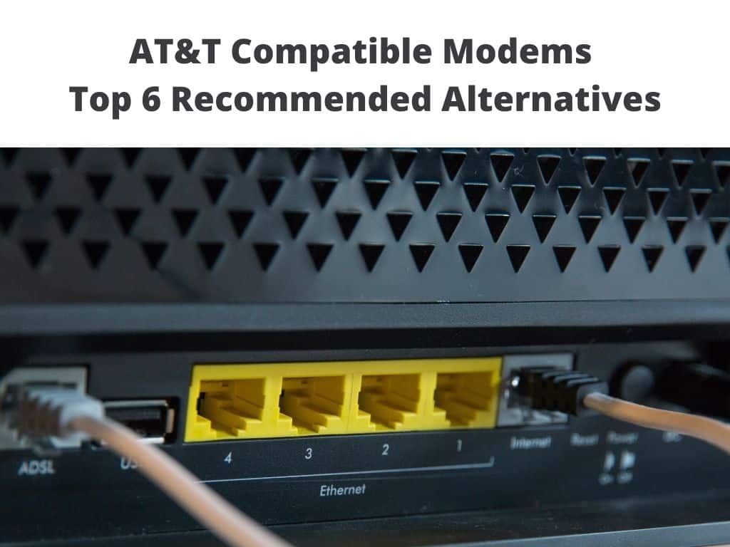 AT&T Compatible Modems - Top 6 Recommended Alternatives