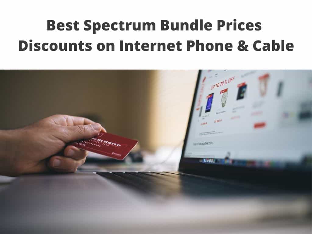 Best Spectrum Bundle Prices - Discounts on Internet Phone & Cable
