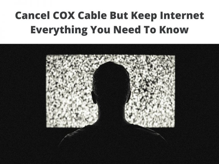Cancel COX Cable But Keep Internet - Everything You Need To Know