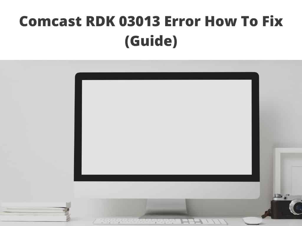 Comcast RDK 03013 Error How To Fix guide