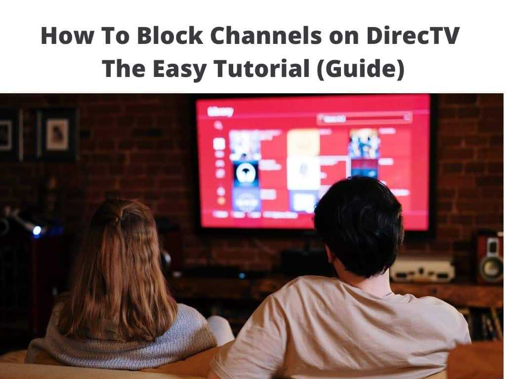 How To Block Channels on DirecTV - the easy tutorial guide