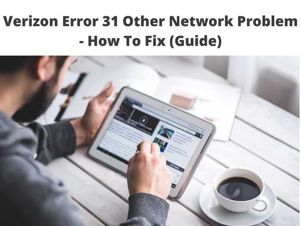 Verizon Error 31 Other Network Problem - how to fix guide