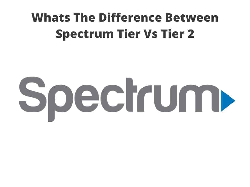 Whats The Difference Between Spectrum Tier Vs Tier 2