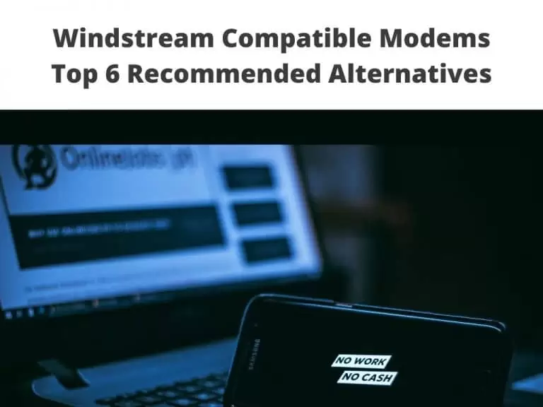 Windstream Compatible Modems -Top 6 Recommended Alternatives