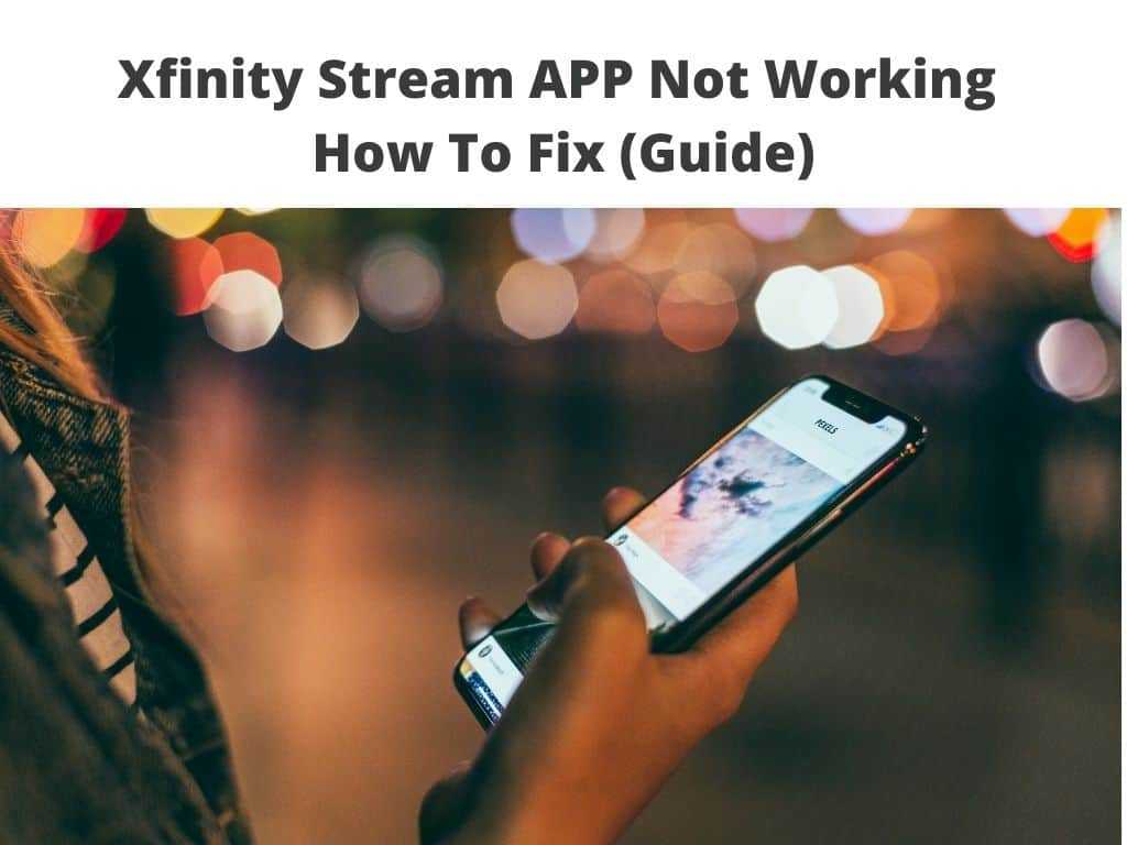 Xfinity Stream APP Not Working - how to fix guide