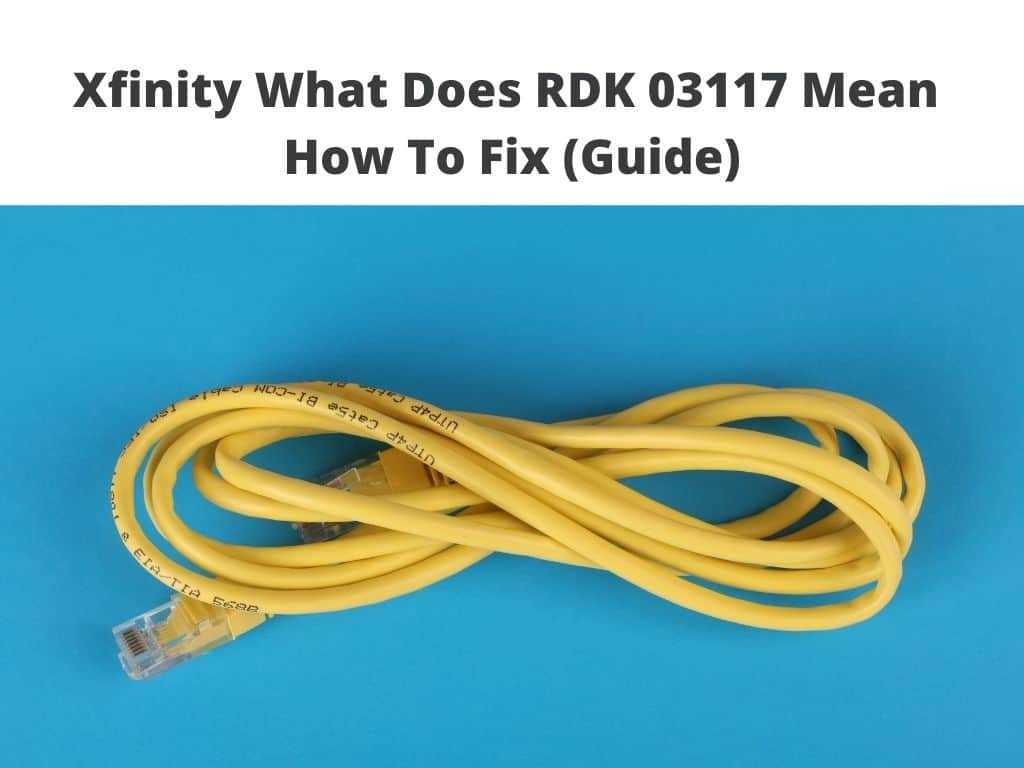 Xfinity What Does RDK 03117 Mean - How To Fix (Guide)