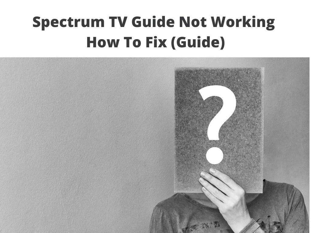 Spectrum TV Guide Not Working - How To Fix in 6 Steps (Guide)