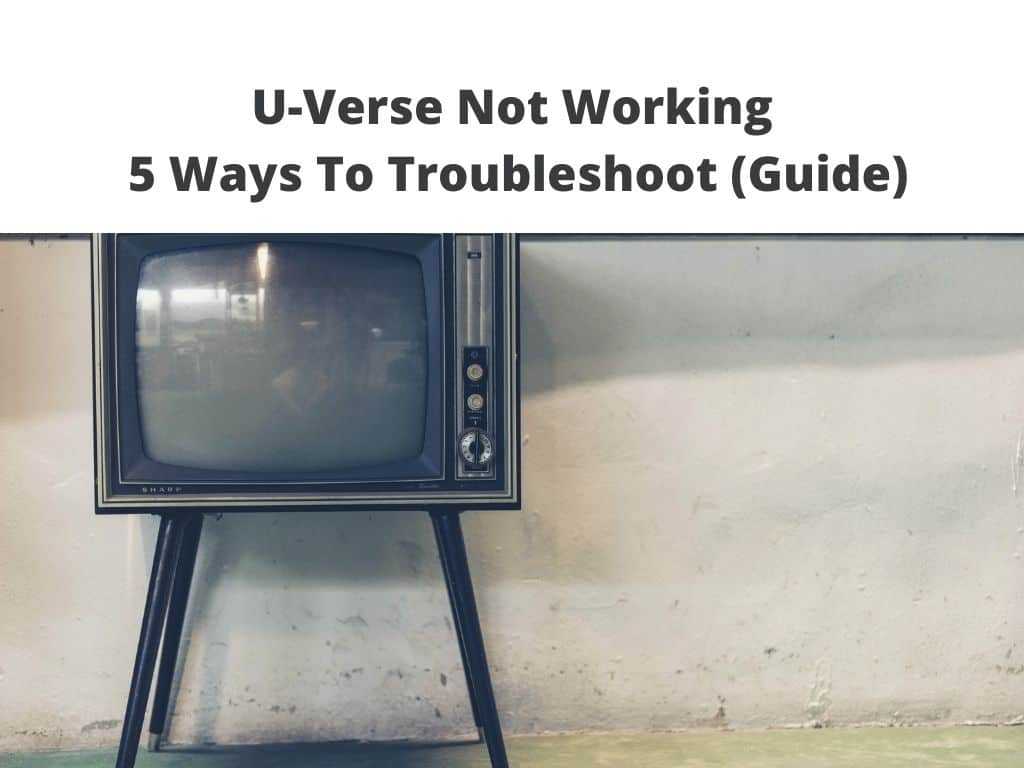 U-Verse Not Working - 5 Ways To Troubleshoot (Guide)