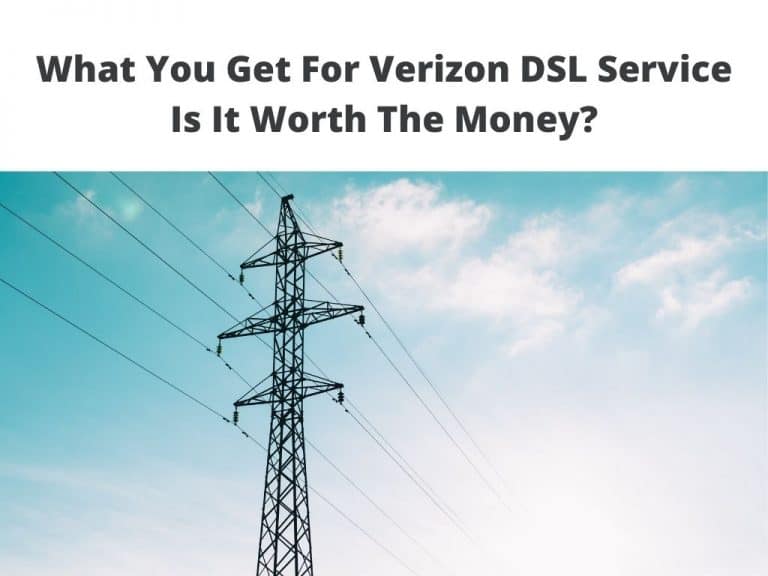 What You Get For Verizon DSL Service - Is It Worth The Money?