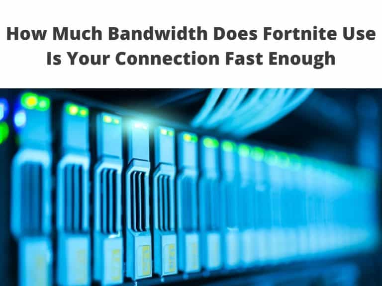 how much Bandwidth Does Fortnite Use - is your connection fast enough