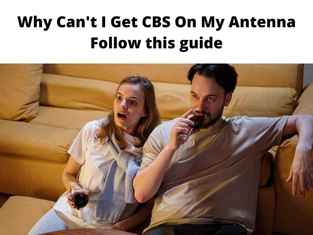 why can't I get CBS On My Antenna - follow this guide