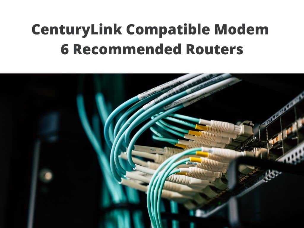 CenturyLink Compatible Modem - 6 Recommended Routers