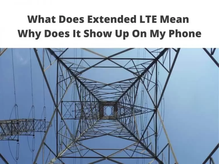 What does Extended LTE Mean - why does it show up on my phone