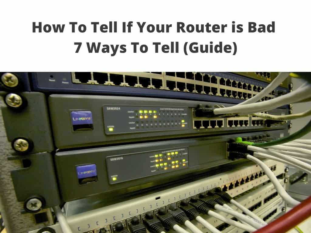 How To Tell If Your Router is Bad - 7 ways to tell guide