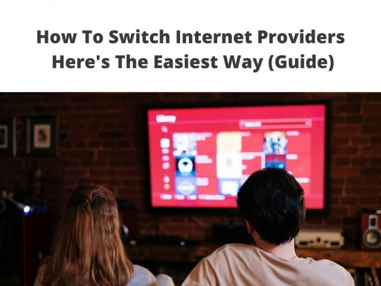 How To Switch Internet Providers - Here's The Easiest Way (Guide)