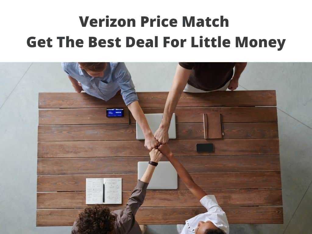 Verizon Price Match - get the best deal for llittle money