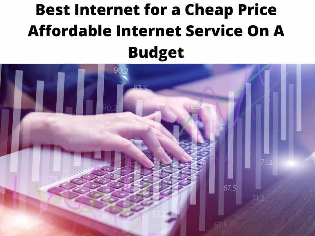 Best Internet for a Cheap Price Affordable Internet Service On A Budget
