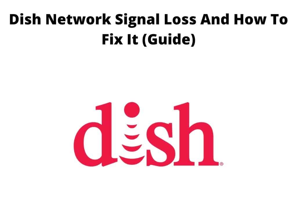 Dish Network Signal Loss and how to fix it guide