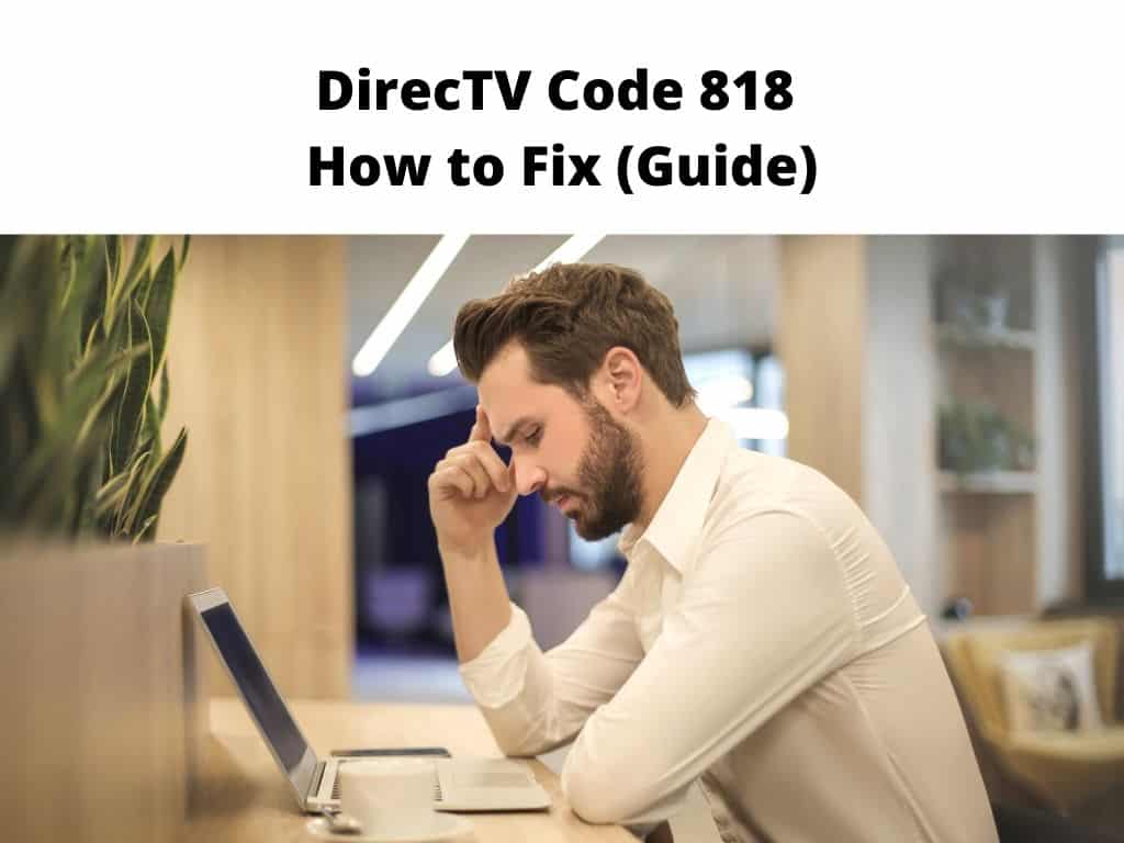 DirecTV Code 818 - how to fix guide
