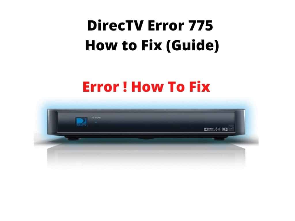 DirecTV Error 775 - How to Fix (Guide) error how to fix