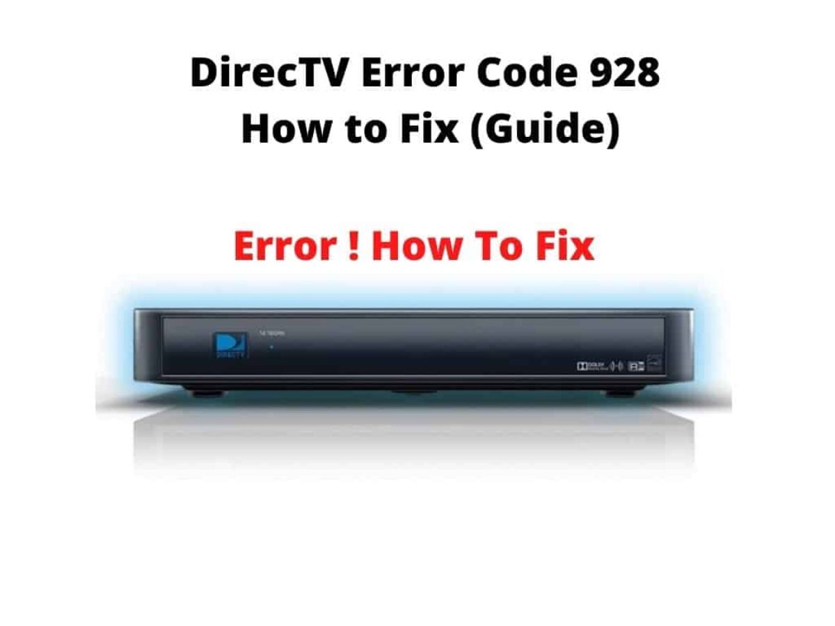 Directv Error Code 928 How To Fix Guide