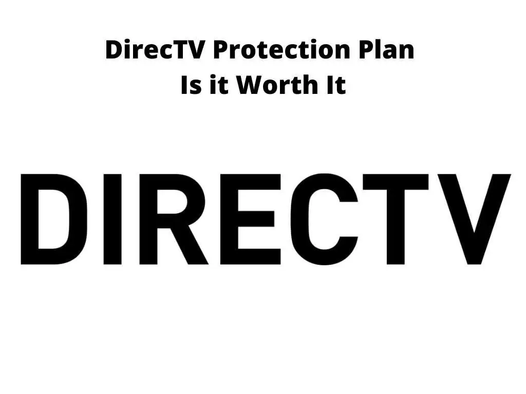 DirecTV Protection Plan - is it worth it