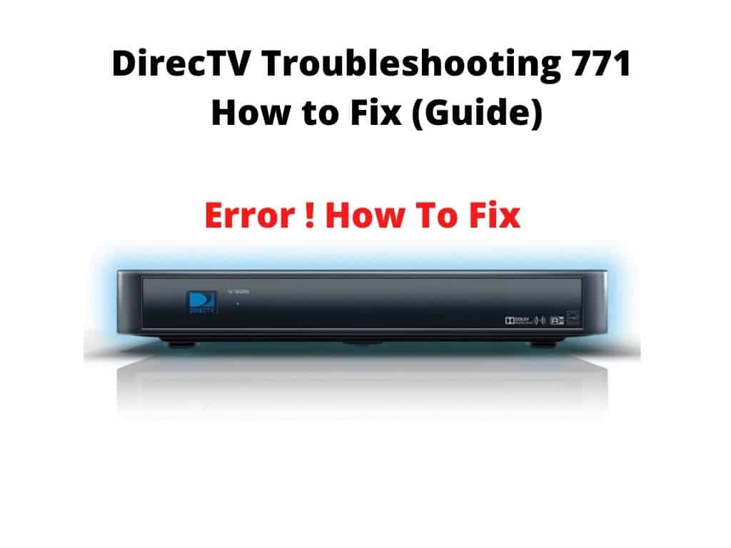 DirecTV Troubleshooting 771 - How to Fix (Guide) error how to fix