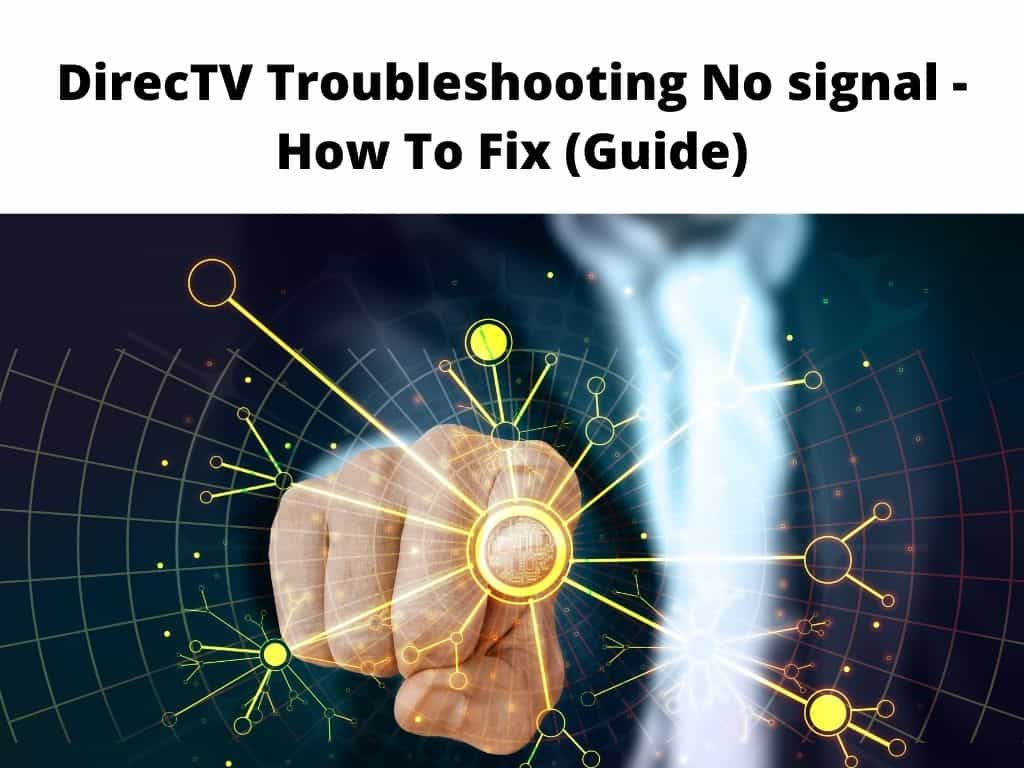 DirecTV Troubleshooting No signal - how to fix guide