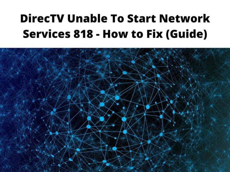 DirecTV Unable To Start Network Services 818 - how to fix guide