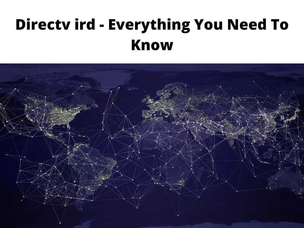 what is Directv ird - everything you need to know