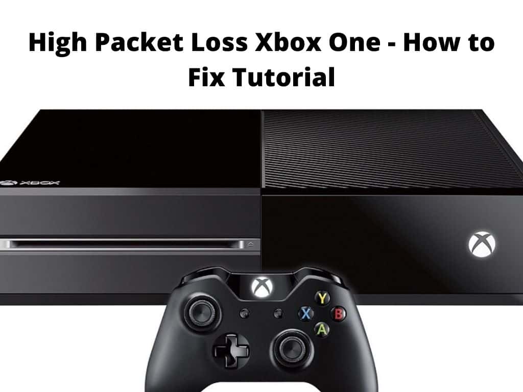 High Packet Loss Xbox One - how to fix tutorial