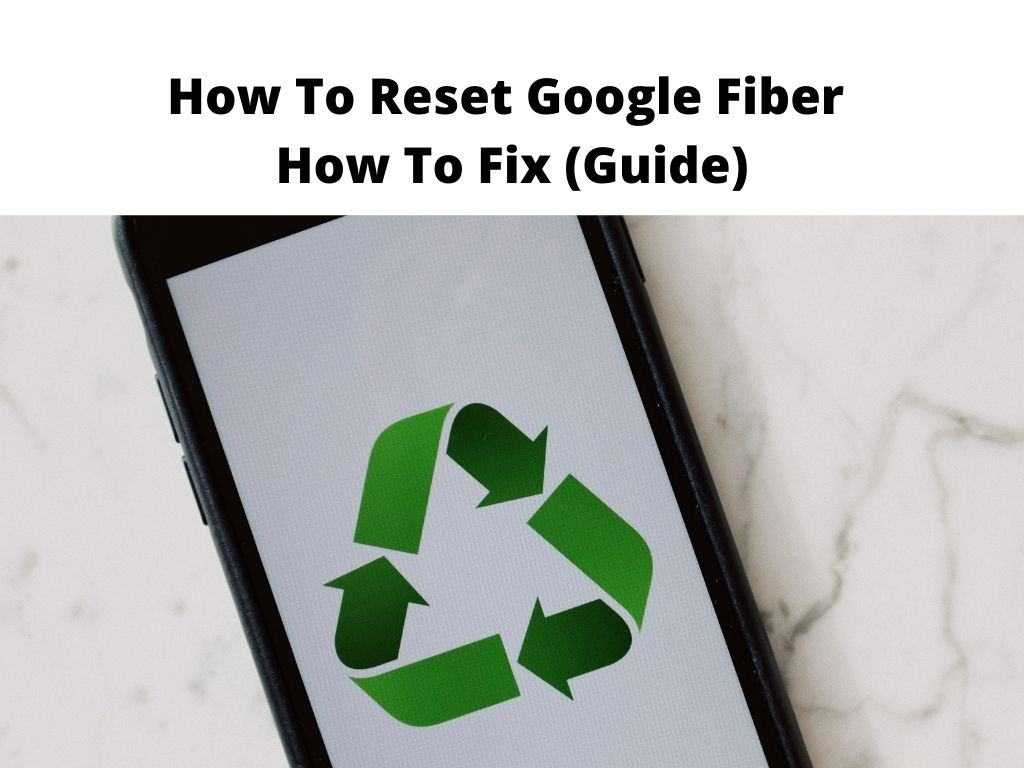 How To Reset Google Fiber - how to fix guide