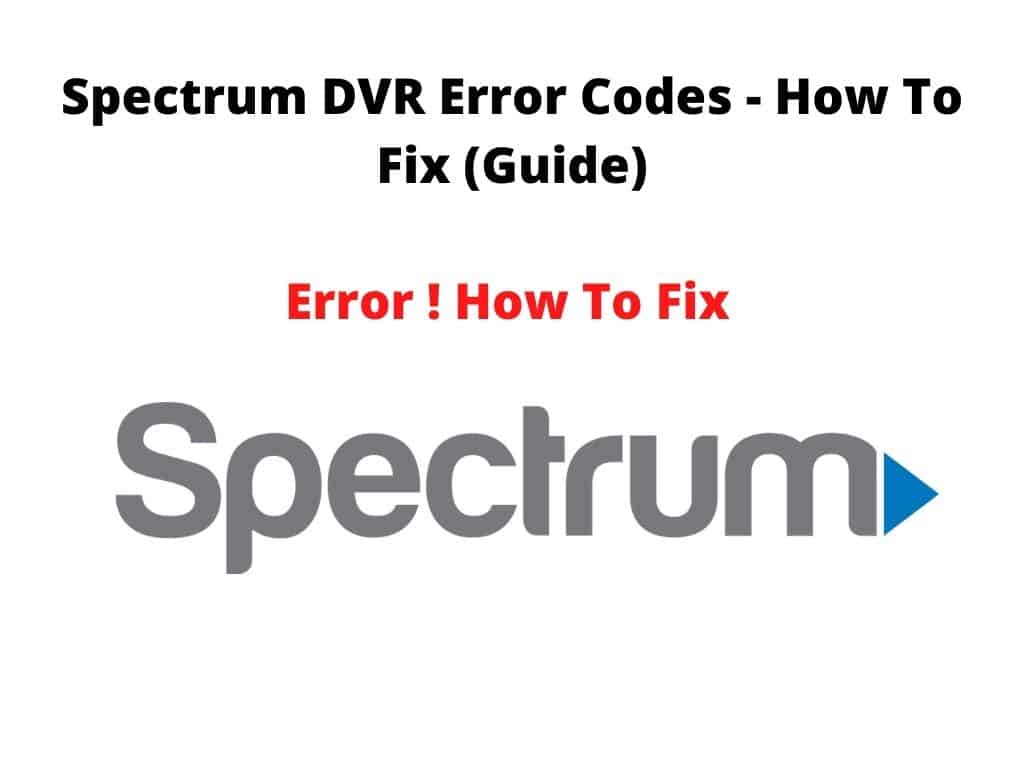 Spectrum DVR Error Codes - How To Fix (Guide)