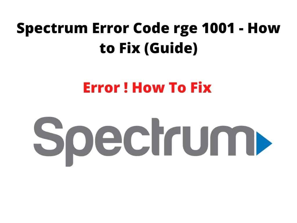 Spectrum Error Code rge 1001 - How to Fix (Guide) - error fix now