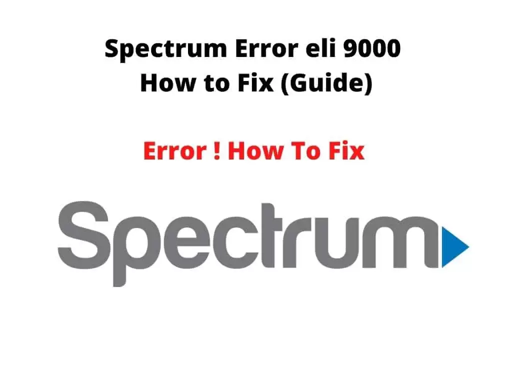 Spectrum Error eli 9000 - How to Fix (Guide) - error how to fix