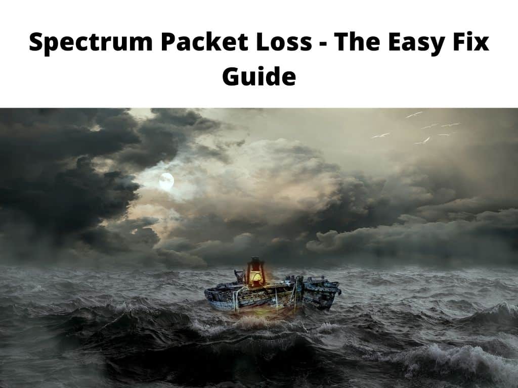 Spectrum Packet Loss - the easy fix guide