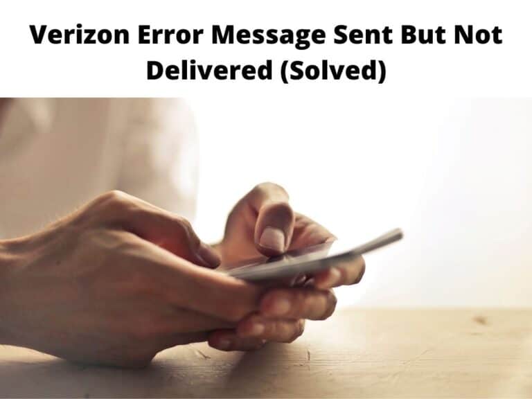 Verizon Error Message Sent But Not Delivered