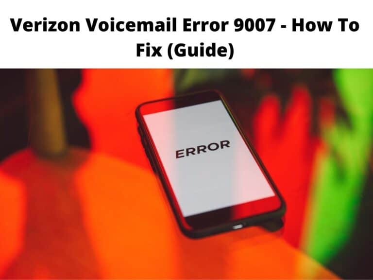 Verizon Voicemail Error 9007 - how to fix guide