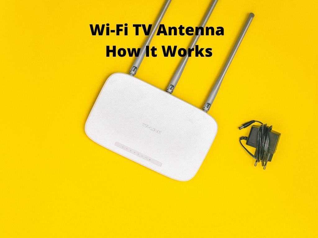 Wi-Fi TV Antenna - how it works