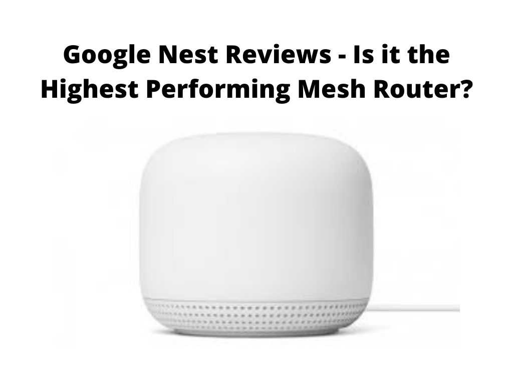 Google Nest Reviews Highest Performing Mesh Router
